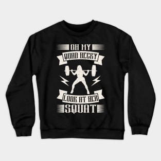 Oh My Quad Becky Look At Her Squat Rap Workout Crewneck Sweatshirt